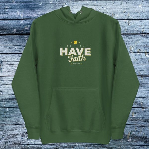 Its time to have faith hoodie green